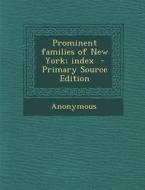Prominent Families of New York; Index di Anonymous edito da Nabu Press