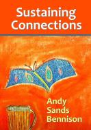 Sustaining Connections di Andy Sands-Bennison edito da Lulu.com