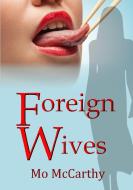 Foreign Wives di Mo McCarthy edito da Lulu.com