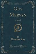 Guy Mervyn, Vol. 2 Of 3 di Brandon Roy edito da Forgotten Books