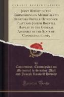 Joint Report Of The Commissions On Memorials To Senators Orville Hitchcock Platt And Joseph Roswell Hawley To The General Assembly Of The State Of Con di Connecticut Commission on Memor Hawley edito da Forgotten Books