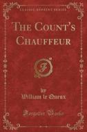 The Count's Chauffeur (classic Reprint) di William Le Queux edito da Forgotten Books