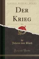 Der Krieg, Vol. 4 (classic Reprint) di Johann Von Bloch edito da Forgotten Books