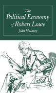 The Political Economy of Robert Lowe di J. Maloney edito da Palgrave Macmillan