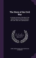 The Story Of The Civil War di John Codman Ropes, William Roscoe Livermore edito da Palala Press