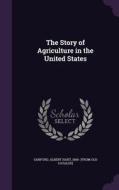 The Story Of Agriculture In The United States edito da Palala Press
