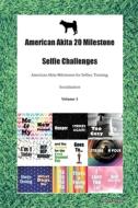 American Akita 20 Milestone Selfie Challenges American Akita Milestones For Selfies, Training, Socialization Volume 1 di Doggy Todays Doggy edito da Ocean Blue Publishing