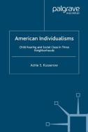 American Individualisms di A. Kusserow edito da Palgrave Macmillan