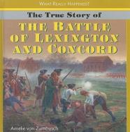 The True Story of the Battle of Lexington and Concord di Amelie Von Zumbusch edito da PowerKids Press