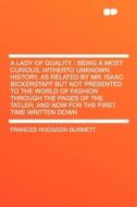 A Lady of Quality di Frances Hodgson Burnett edito da HardPress Publishing