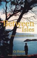 Between the Isles: Life in the Canadian Gulf Islands di Cy Porter edito da TRAFFORD PUB