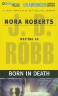 Born in Death di J. D. Robb, Nora Roberts edito da Brilliance Audio