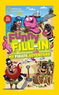 National Geographic Kids Funny Fill-In: My Pirate Adventure di Bianca Bowman edito da NATL GEOGRAPHIC SOC