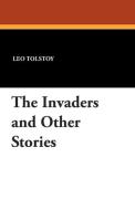 The Invaders and Other Stories di Leo Nikolayevich Tolstoy edito da Wildside Press