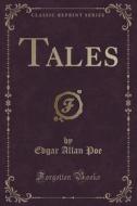 Tales (classic Reprint) di Edgar Allan Poe edito da Forgotten Books