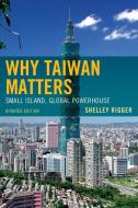WHY TAIWAN MATTERS di Shelley Rigger edito da Rowman and Littlefield