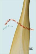 Inheriting a Canoe Paddle di Misao Dean edito da University of Toronto Press, Scholarly Publishing Division