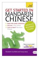 Get Started In Mandarin Chinese Absolute Beginner Course di Elizabeth Scurfield, Song Lianyi edito da Hodder & Stoughton General Division