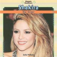 Shakira: Star Singer di Zella Williams edito da PowerKids Press