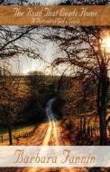 The Road That Leads Home di Barbara Fannin edito da America Star Books