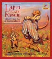 Lapin Plays Possum: Trickster Tales from the Louisiana Bayou edito da PELICAN PUB CO