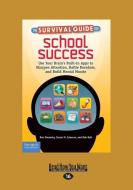 The Survival Guide for School Success: Use Your Brain's Built-In Apps to Sharpen Attention, Battle Boredom, and Build Me di Rob Bell, Susan M. Islascox, Ron Shumsky edito da READHOWYOUWANT
