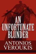 An Unfortunate Blunder di Antonios Veroukis edito da America Star Books