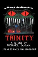 Trinity di Michael Dugan edito da AuthorHouse