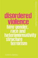 Disordered Violence di Caron Gentry edito da Edinburgh University Press