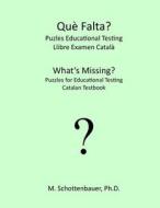 What's Missing? Puzzles for Educational Testing: Catalan Testbook di M. Schottenbauer edito da Createspace