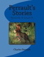 Perrault's Stories: Spanish & English di Charles Perrault edito da Createspace