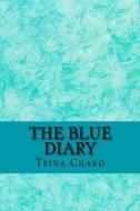 The Blue Diary di Trina Chako edito da Createspace