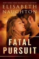 Fatal Pursuit di Elisabeth Naughton edito da Amazon Publishing