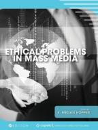 Ethical Problems in Mass Media di K. Megan Hopper edito da UNIV READERS