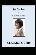 Sea Garden: Classic Poetry di Hilda Doolittle edito da Createspace