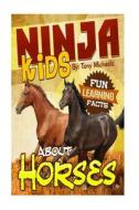 Fun Learning Facts about Horses: Illustrated Fun Learning for Kids di Tony Michaels edito da Createspace