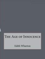 The Age of Innocence di Edith Wharton edito da Createspace