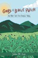 Gnats in the 'Bacce Patch di John W. Lee edito da AuthorHouse