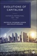 Evolutions of Capitalism: Historical Perspectives, 1250s - 1950s edito da BRISTOL UNIV PR
