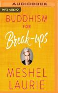 Buddhism for Break-Ups di Meshel Laurie edito da Audible Studios on Brilliance