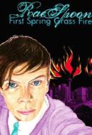 First Spring Grass Fire di Rae Spoon edito da Arsenal Pulp Press