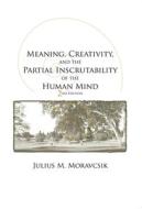 Meaning, Creativity, and the Partial Inscrutability of the Human Mind di Julius M. Moravcsik edito da Centre for the Study of Language & Information