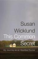 This Common Secret di Susan Wicklund, Alan S. Kesselheim edito da The Perseus Books Group