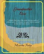 Grandmother Elsie di Martha Finley edito da Book Jungle