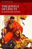 The Jewels of Ling Ti di H. Bedford-Jones edito da LIGHTNING SOURCE INC
