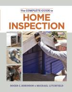 The Complete Guide to Home Inspection di Michael Litchfield, Roger C. Robinson edito da TAUNTON PR