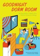 Goodnight Dorm Room di Keith Riegert, Samuel Kaplan edito da Ulysses Press