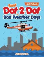 Best Dot 2 Dot for Bad Weather Days Activity Book di Activibooks For Kids edito da Activibooks for Kids
