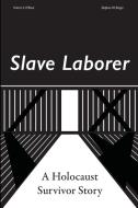 Slave Laborer; a Holocaust Survivor Story di Francis O'Brien, Stephen Berger edito da Lulu.com