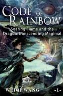 CODE OF RAINBOW: SOARING FLAME AND THE D di BONNIE KARRIN edito da LIGHTNING SOURCE UK LTD